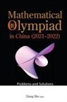 Bin Xiong - Mathematical Olympiad In China (2021-2022): Problems And Solutions