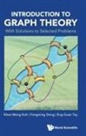 Fengming Dong, Dong Fengming, Eng Guan Tay, Fengming Dong, Khee Meng Koh, Fengming Dong Eng Guan T Khee Meng Koh... - Introduction To Graph Theory: With Solutions To Selected Problems