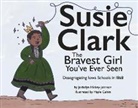 Joshalyn Hickey Johnson, Joshalyn Hickey-Johnson, Hayle Calvin - Susie Clark: The Bravest Girl You've Ever Seen