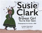 Joshalyn Hickey Johnson, Joshalyn Hickey-Johnson, Hayle Calvin - Susie Clark: The Bravest Girl You've Ever Seen
