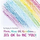 Hayley M. Davidson - Pink, Blue or Rainbow...It's Ok To Be You