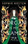 Sophie Keetch - Morgan is My Name