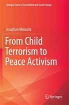 Jonathan Matusitz - From Child Terrorism to Peace Activism