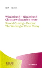 Tom Tritschel - Tritschel,Wiederkunft - Niederkunft Christuswirksamkeit heute / Second Coming - Descent The Working of Christ Today