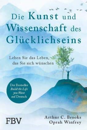 Brooks, Arthur C Brooks, Arthur C. Brooks, Oprah Winfrey - Die Kunst und Wissenschaft des Glücklichseins Leben Sie das Leben, das Sie sich wünschen