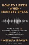 Lawrence McDonald, McDonald Lawrence, James Robinson - How to Listen When Markets Speak