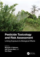 Muneeb U. Wali Rehman, Vani Bajaj, Muneeb U. Rehman, Adil Farooq Wali - Pesticide Toxicology and Risk Assessment