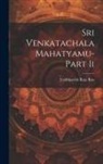 Vaddiparthi Raja Rao - Sri Venkatachala Mahatyamu-Part Ii