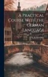 Woodbury W. H - A Practical Course With the German Language