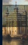England - A Relation, Or Rather A True Account, Of The Island Of England ... About The Year 1500, Tr. [of Relatione A Più Tosto Raguaglio Dell'isola D'inghilter