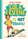 Monica Brown - Lola Levine Is Not Mean!