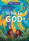 B&amp;H Editorial, Lauren Groves, Alice Samuel - Who Is God?