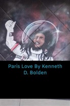 Kenneth D. Bolden, Kenneth D. Bolden - Paris Love By Kenneth D. Bolden