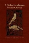 Florence Bailey, Florence Augusta Merriam, Louis Fuertes - A-Birding on a Bronco