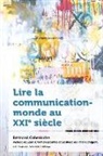 Bertrand Cabedoche - Lire La Communication-Monde Au Xxie Siècle