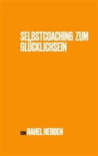Rahel Herden - Selbstcoaching zum Glücklichsein
