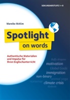 Mareike Hachemer, Mareike Hachemer, Mareike McKim - Spotlight on words - Authentische Materialien und Impulse Ihren Englischunterricht