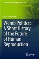 Frida Simonstein - Womb Politics: A Short History of the Future of Human Reproduction