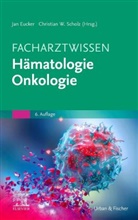 Susanne Adler, Jan Eucker, Christian W. Scholz, W Scholz - Facharztwissen Hämatologie Onkologie