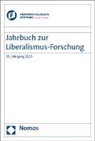 Eckart Conze, Dominik Geppert, Ewald Grothe, Ewald Grothe u a, Wolther von Kieseritzky, Anne C. Nagel... - Jahrbuch zur Liberalismus-Forschung 2023