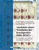 Andreas Bühlhoff, Andreas Bülhoff, Andreas Bülhoff u a, Annette Gilbert, Susanne Klimroth, Cornelia Ortlieb... - < container class = " Artefakte der Avantgarden 1885-2015 " >