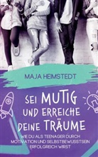 Maja Heimstedt, Maja Heimstedt - Sei mutig und erreiche deine Träume
