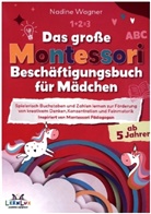 Nadine Wagner LernLux Verlag - Das Große Montessori Beschäftigungsbuch für Mädchen - Spielerisch Buchstaben und Zahlen lernen zur Förderung von kreativem Denken