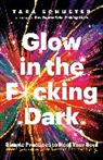 Tara Schuster - Glow in the F cking Dark