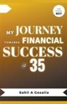 Sahil Gosalia - My Journey Towards Financial Success @ 35