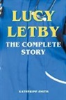 Katherine Smith - Lucy Letby - The Complete Story