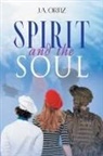 J. A. Ortiz - Spirit and the Soul