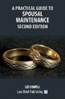 Liz Cowell - A Practical Guide to Spousal Maintenance - Second Edition