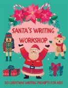Lulu And Bell - Santa's Writing Workshop (50 Christmas writing prompts for kids)