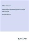William Shakespeare - Die Irrungen, oder die Doppelten Zwillinge; Ein Lustspiel