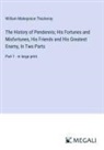 William Makepeace Thackeray - The History of Pendennis; His Fortunes and Misfortunes, His Friends and His Greatest Enemy, In Two Parts