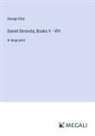 George Eliot - Daniel Deronda; Books V - VIII