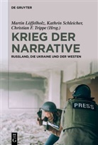 Christian F Trippe, Christian F Trippe u a, Martin Löffelholz, Johanna Radechovsky, Kathrin Schleicher, Christian F. Trippe - Krieg der Narrative