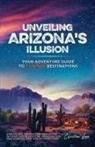 Christina Lean - Unveiling Arizona's Illusion- Your Adventure Guide to 7 Unique Destinations