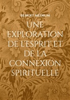 Benoit Medium - une exploration de l'esprit et de la connexion spirituelle
