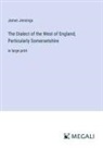 James Jennings - The Dialect of the West of England; Particularly Somersetshire