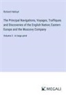Richard Hakluyt - The Principal Navigations, Voyages, Traffiques and Discoveries of the English Nation; Eastern Europe and the Muscovy Company