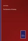 John Ruskin - The Elements of Drawing