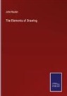 John Ruskin - The Elements of Drawing