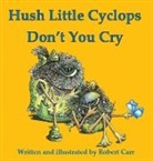 Robert J. Carr, Aubree Carr, Diane Soriano - Hush Little Cyclops Don't You Cry