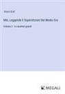 Arturo Graf - Miti, Leggende E Superstizioni Del Medio Evo