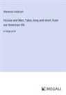 Sherwood Anderson - Horses and Men; Tales, long and short, from our American life