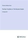 Thomas Wallace Knox - The Boy Travellers in The Russian Empire