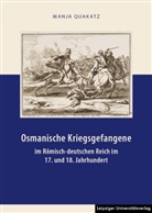 Manja Quakatz - Osmanische Kriegsgefangene im Römisch-deutschen Reich im 17. und 18. Jahrhundert