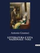 Antonio Gramsci - LETTERATURA E VITA NAZIONALE - VOLI
