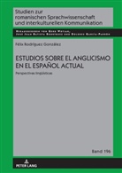 Félix Rodríguez González, José Juan Batista Rodríguez, Dolores García Padrón, Gerd Wotjak - Estudios sobre el anglicismo en el español actual